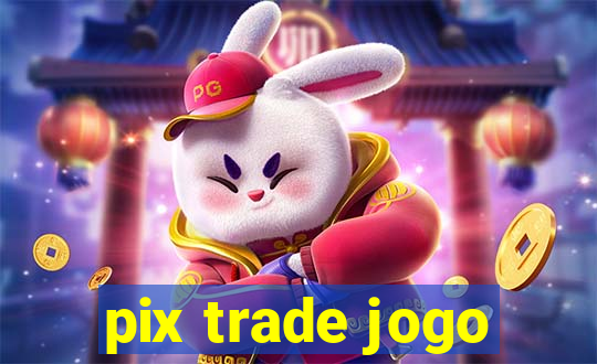 pix trade jogo